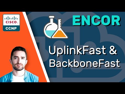 CCNP ENCOR // STP UplinkFast & BackboneFast // ENCOR 350-401 Complete Course