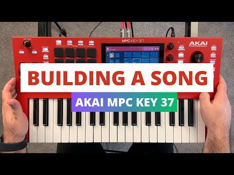 Akai MPC Key 37 - Beginners Guide to Building a Song