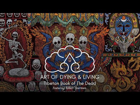 Art of Dying & Living: Tibetan Book of the Dead with Bob Thurman