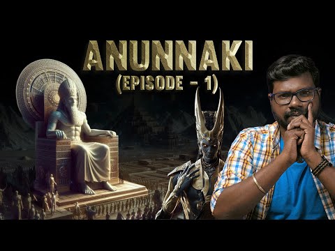 Anunnaki: Myth, History & Secrets | அன்னுனாகி: வரலாறும் மர்மங்களும் | Episode - 1 | Big Bang Bogan
