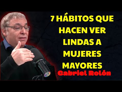 7 Hábitos que Hacen IRRESISTIBLE a una MUJER MAYOR  | Gabriel Rolón Psicólogo