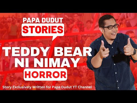 TEDDY BEAR NI NIMAY | PAPA DUDUT STORIES HORROR