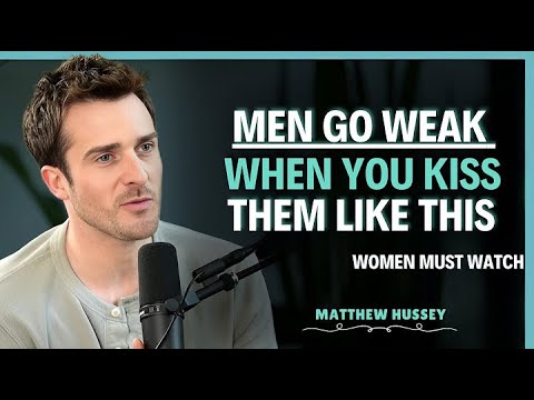 Men Go WEAK When You Kiss Them Like THIS || Matthew Hussey Relationship Advice