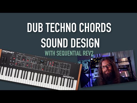 Dub Techno Chords  - Sound Design with Sequential Rev 2