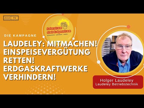 LAUDELEY: MITMACHEN! EINSPEISEVERGÜTUNG RETTEN! ERDGASKRAFTWERKE VERHINDERN!