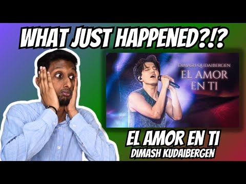 WHAT JUST HAPPENED! | El Amor En Ti - Dimash Kudaibergen (Reaction & Vocal Analysis)