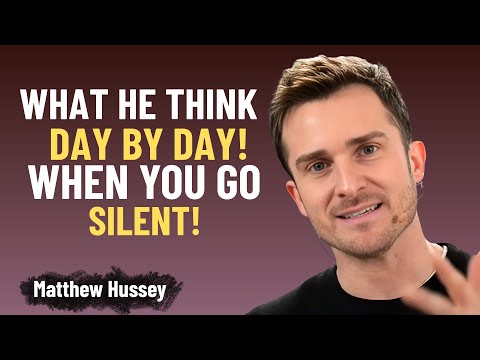 WHAT HE THINKS DAY BY DAY WHEN YOU GO SILENT | Matthew Hussey MOTIVATIONAL SPEECH