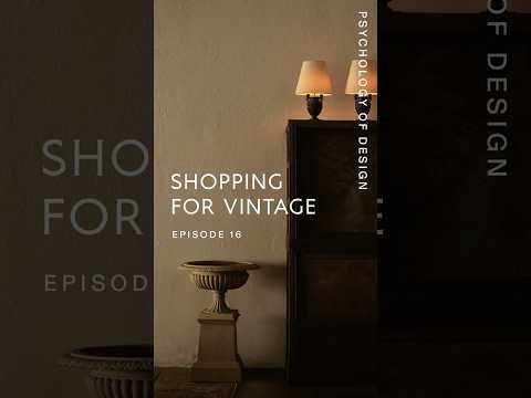 Psychology of Design EP 16 - Shopping For Vintage