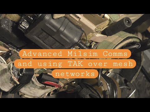 ADVANCED COMMs for MILSIM:  Dual Radios, TAK, Mesh networking