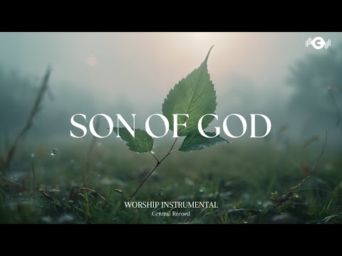 SON OF GOD - Soaking worship instrumental | Prayer and Devotional