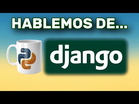 Hablemos de DJANGO