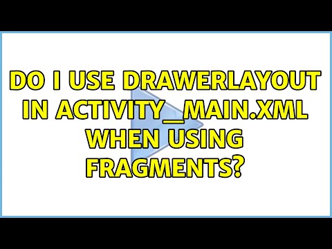 Do I use DrawerLayout in activity_main.xml when using fragments?