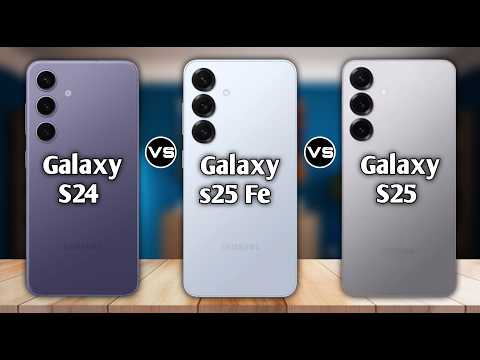 Samsung Galaxy S24 vs S25 FE vs S25 – Complete Comparison 2026!