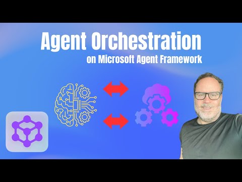 Agent Orchestration with Microsoft Agent Framework