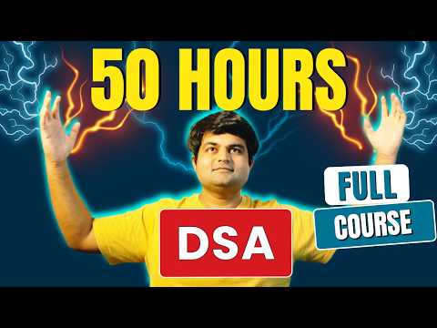 Complete DSA course - 50 hours to master technical interviews