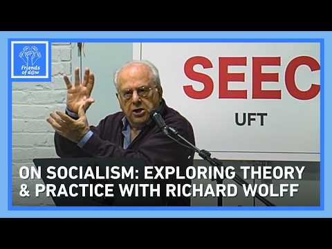 On Socialism: Exploring Theory & Practice with Richard Wolff