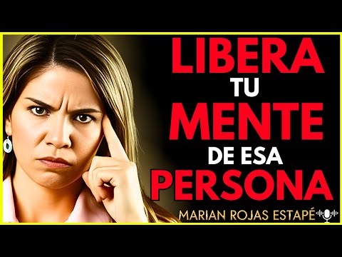 💔 La CLAVE para BORRAR de TU MENTE a esa PERSONA que NO PUEDES SOLTAR | Marian Rojas Estapé