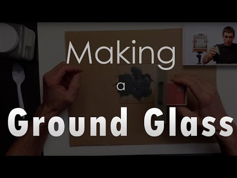 Making a Ground Glass for a View Camera - It's Easy!