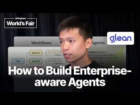 How to build Enterprise Aware Agents - Chau Tran, Glean