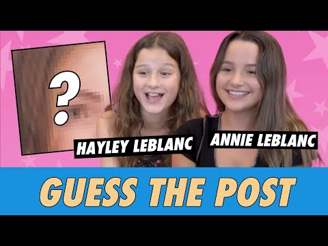 Annie and Hayley LeBlanc - Guess The Post