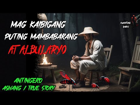 MAG KAIBIGANG PUTING MAMBABARANG AT ALBULARYO  | Kwentong Aswang | True Horror Story