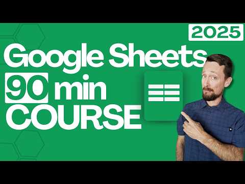 Learn Google Sheets Fundamentals in Just 90 Minutes [2025 COURSE]