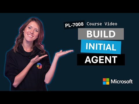 Build an initial agent with Microsoft Copilot Studio PL-7008 | Episode 1