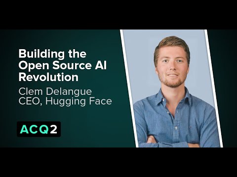 ACQ2: Building the Open Source AI Revolution (with Hugging Face CEO, Clem Delangue)