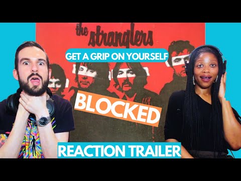 BLOCKED REACTION: THE STRANGLERS "GET A GRIP ON YOURSELF" (trailer)