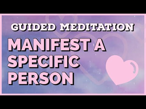 Guided Meditation | Manifesting a Specific Person