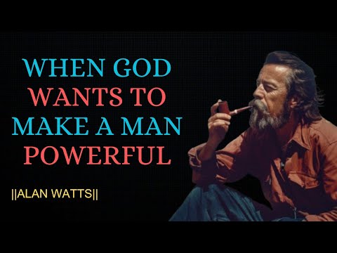 WHEN GOD WANTS TO MAKE A MAN POWERFUL | Alan Watts