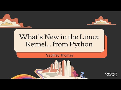 What's New in the Linux Kernel... from Python - Geoffrey Thomas