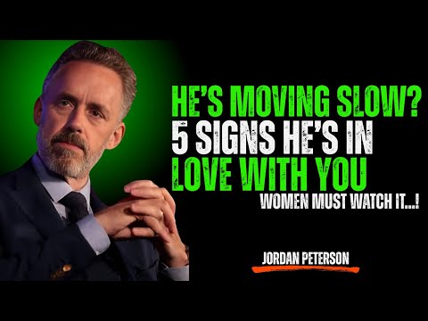 He's Moving Slow 5 Signs He's In Love With You | Jordan Peterson