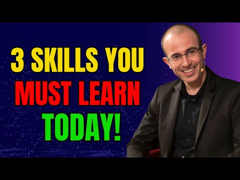 Three Essential Skills For Today’s World By Yuval Noah Harari