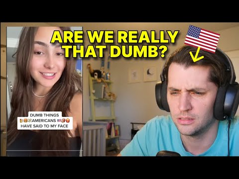 What's The Dumbest Thing an American Has Ever Said To You? (American Reaction)