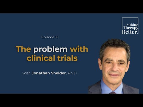 #10: "The Problem with Clinical Trials" - Jonathan Shedler, Ph.D. (S1, E10)