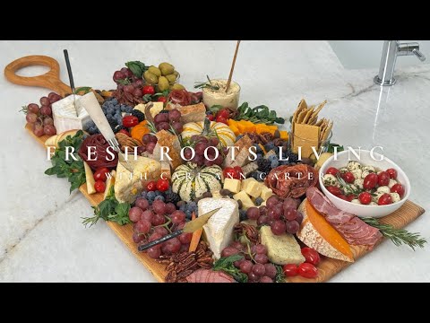 The Art of the Charcuterie Board | Simple Beauty for Any Season | Fresh Roots Living