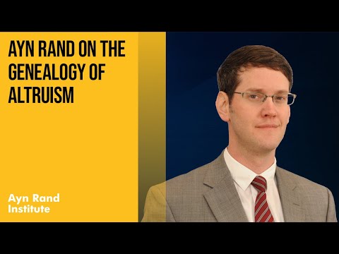 Ayn Rand on the Genealogy of Altruism by Ben Bayer