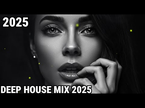 DEEP HOUSE MIX 2025 - EMOTIONAL VIBES [2025] – DEEP HOUSE, VOCAL HOUSE, NU DISCO & CHILLOUT MIX