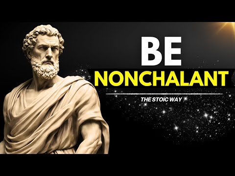 How to Be Nonchalant in Any Situation | Stoicism
