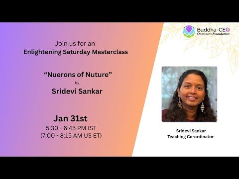 Saturday Master Class | Nuerons of Nuture  by Sridevi Sankar