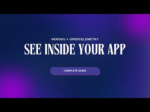 OpenTelemetry on Heroku: Complete Guide to Application Observability (Traces, Metrics & Logs)