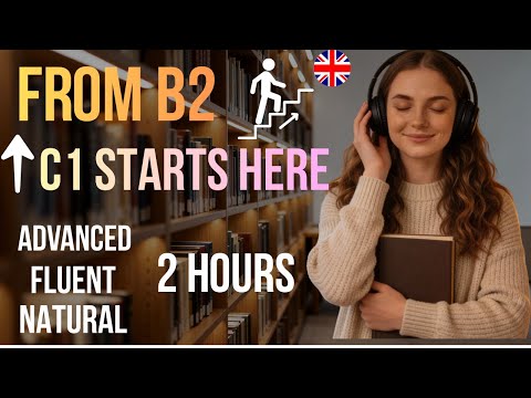 Improve your English skills from B2 to C1 level | 2 hours of listening and speaking practice