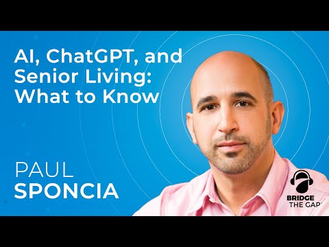 Bridge The Gap: AI, ChatGPT and Senior Living: What to Know