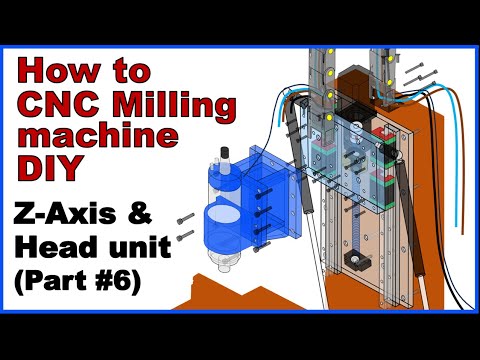 How to CNC milling machine DIY, Z-axis & Spindle head unit (Part#6)