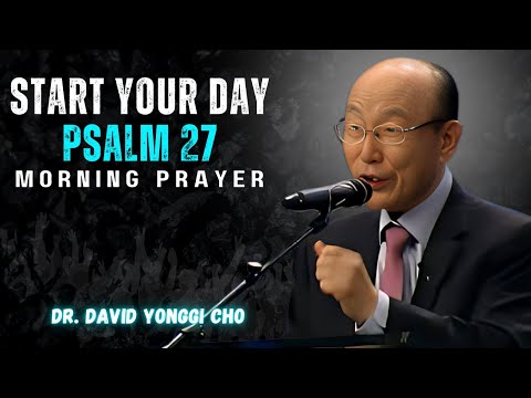 MORNING PRAYER with PSALM 23 – God Cares for You in the Day of Trouble | Dr. DAVID YONGGI CHO