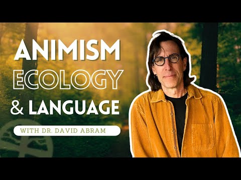 Interview with David Abram: Animism in Language