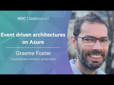 Event driven architectures on Azure - Graeme Foster - NDC Melbourne 2022