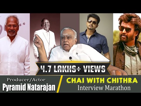 சம்பளத்தைக் குறைத்துக் கொண்ட ரஜினி - CHAI WITH CHITHRA MARATHON- PRODUCER,ACTOR PYRAMID NATARAJAN