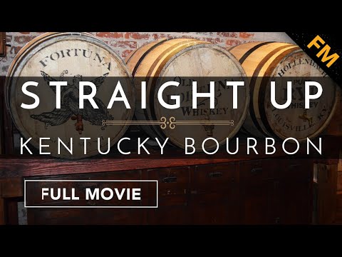 Straight Up: Kentucky Bourbon (FULL MOVIE)